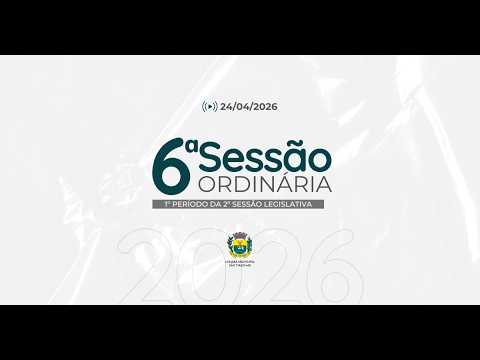 Acompanhe a 6ª Sessão Ordinária da Câmara Municipal - 24/04/2026