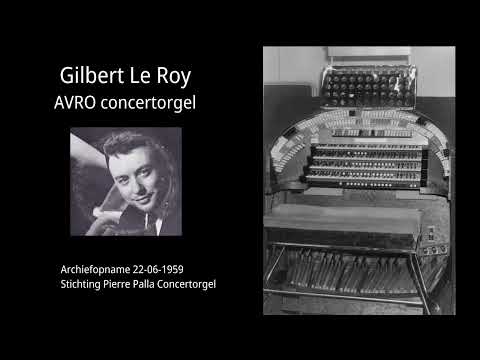 Pierre Palla Concertorgel  - Gilbert Le Roy met Franse muziek op het AVRO concertorgel (22-6-1959)