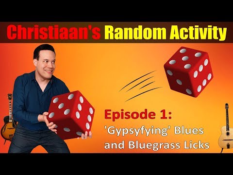 Christiaan's Random Activity Episode 1: 'Gypsyfying' Blues and Bluegrass licks