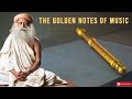 Flute Melody S Meditation By Sadhguru The Golden Note Of Music