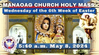CATHOLIC MASS  OUR LADY OF MANAOAG CHURCH LIVE MASS TODAY May 8, 2024  5:40a.m. Holy Rosary