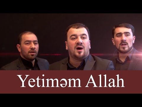 Seyyid Taleh ft Seyyid Fariq ft Seyyid Peyman - Yetiməm Allah