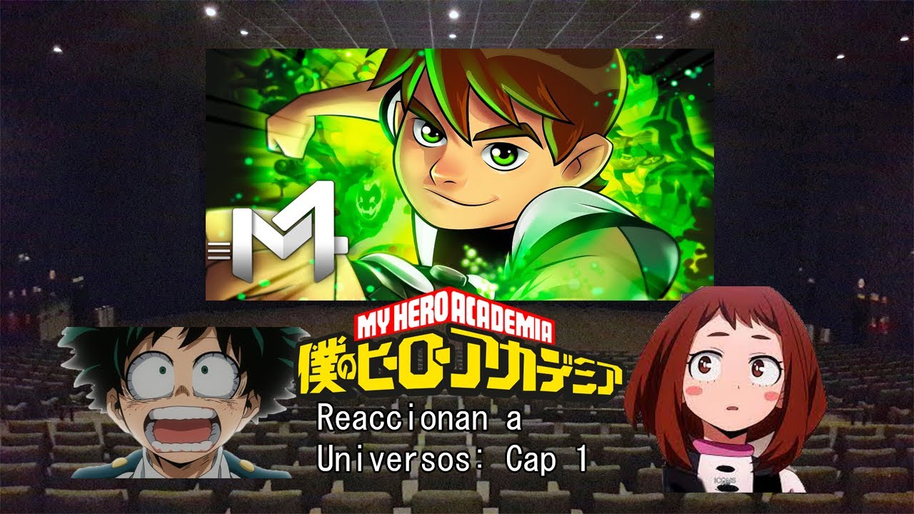 Bnha viendo universos Cap 1 (Ben 10, M4rkim)