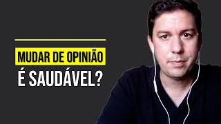 Mudar De Opinião É Saudável?