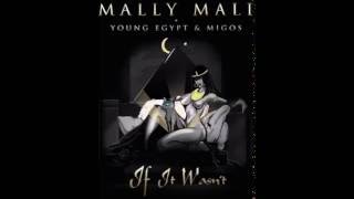 Mally Mall ~ If It Wasn't  Ft  Young Egypt & Migos (Official Video)