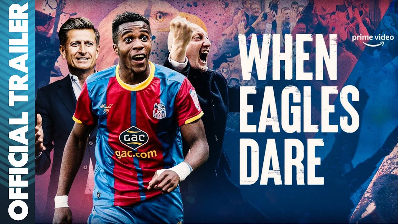 When Eagles Dare: Crystal Palace | Official Trailer