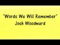 JOSH WOODWARD - Words We Will Remember ...