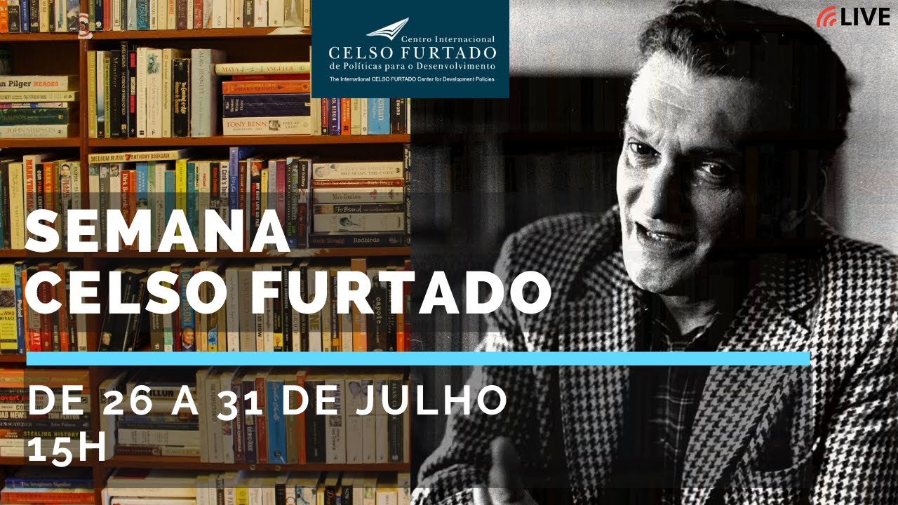 Semana Celso Furtado - Cultura e tecnologia - como enfrentar os problemas brasileiros