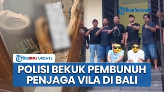 2 Pria Pembunuh Sadis Penjaga Vila di Bali Dibekuk Polisi, Jenazah Korban Dibakar & Penuh Luka Tusuk