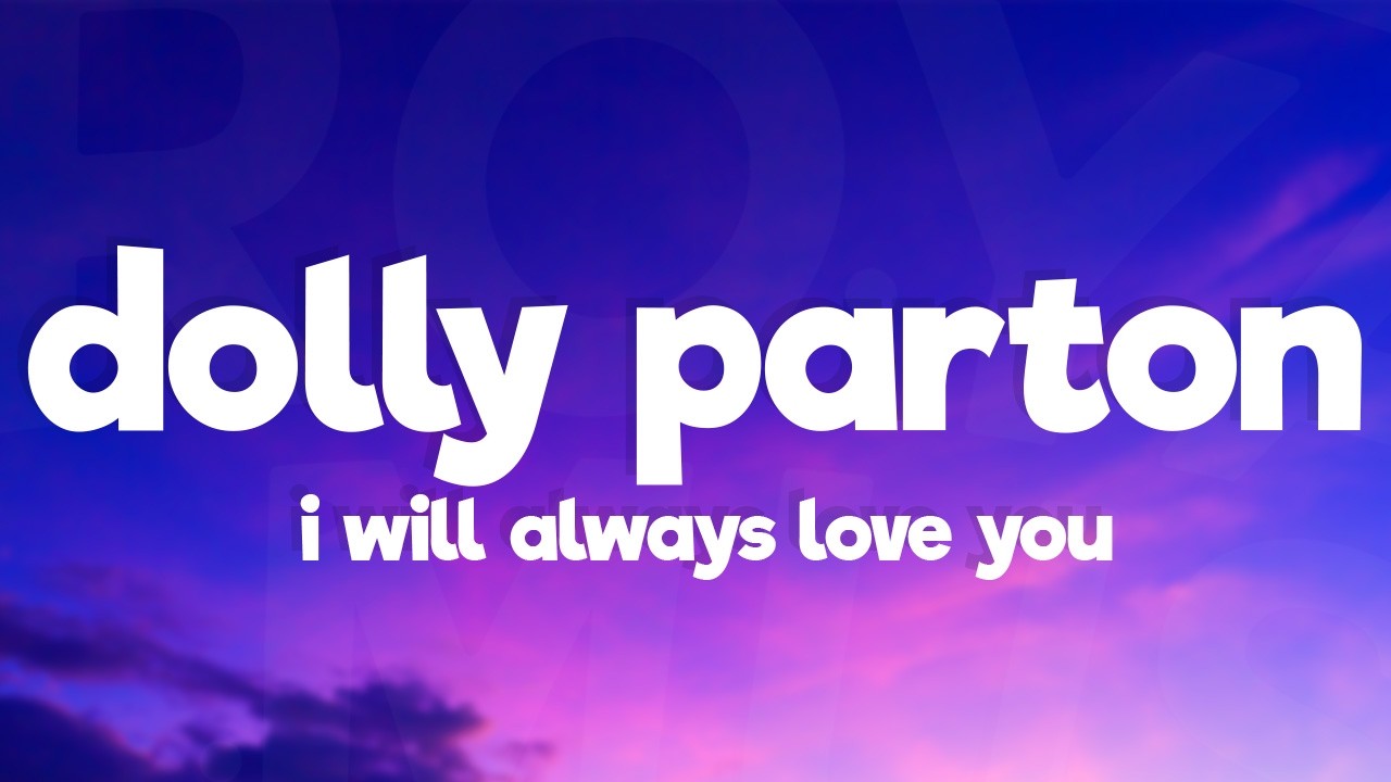 Dolly Parton - I Will Always Love You (Lyrics)