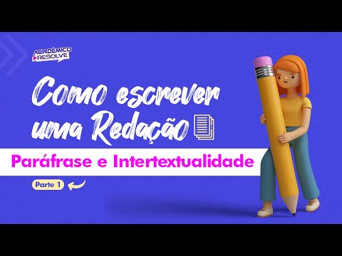Paráfrase e Intertextualidade | Parte 1 - Como fazer uma redação