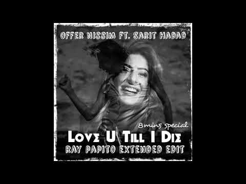 Offer Nissim ft. Sarit Hadad - Love U Till I Die (Papito's X-tended Edit)