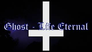 Ghost - Life Eternal Lyrics