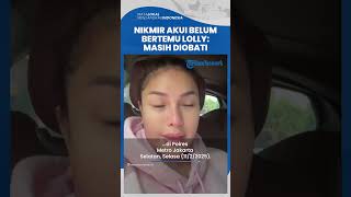 Nikita Mirzani Akui Belum Bertemu dengan Lolly, Sebut Psikisnya Masih Harus Diobati