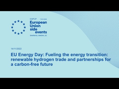 EU Energy Day: Fueling the energy transition: renewable hydrogen trade and partnerships for a ca...