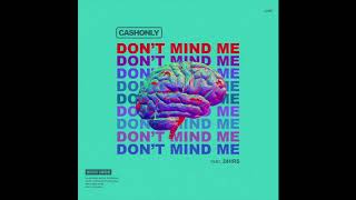 CashOnly - Dont Mind Me Feat 24Hrs
