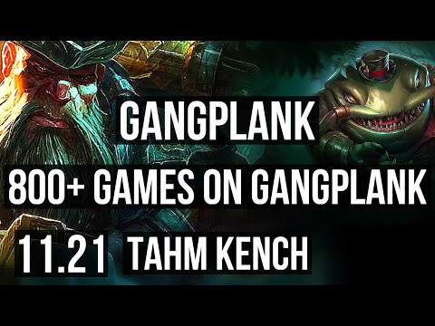 GANGPLANK vs TAHM KENCH (TOP) | 800+ games, 2/1/4, 800K mastery | KR Master | 11.21