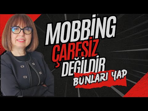 MOBBİNG YAŞIYORSAN NE YAPMALISIN?