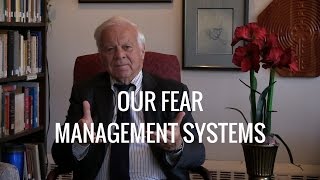 Our Fear Management Systems. Presented by James Hollis, Ph.D.