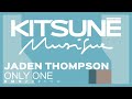 Jaden Thompson - Only One | Kitsuné Musique