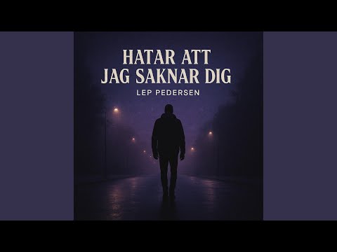 Hatar Att Jag Saknar Dig