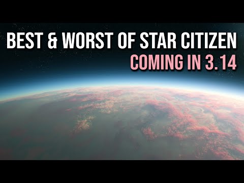 Honest Look at the Best & Worst Coming to Star Citizen 3.14