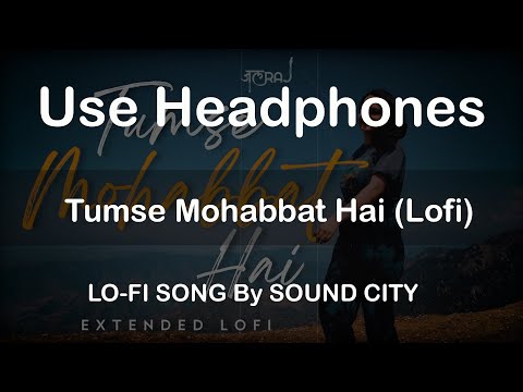 Tumse Mohabbat Hai (Lofi) ft. Smriti Thakur - JalRaj | Latest Hindi Song 2022 | SOUND CITY