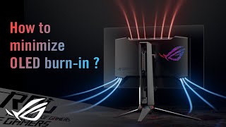 ROG Global How ROG minimize OLED burn-in ? - Swift OLED PG27AQDM