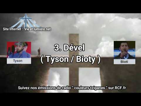 3. Dével ( Tyson et Bioty ) Cantiques - Vie et Lumière -