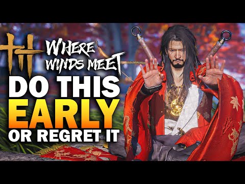 Where Winds Meet - Do This EARLY Or REGRET IT - Where Winds Meet Guide