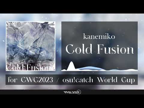 kanemiko - Cold Fusion [for CWC2023 / osu!catch World Cup]