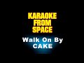 CAKE • Walk On By • [Karaoke] [Instrumental Lyrics]