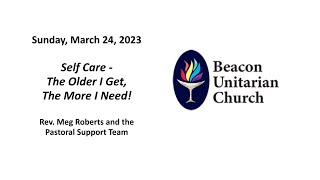 March 24, 2024: Self Care – The Older I Get, The More I Need! with Rev. Meg Roberts