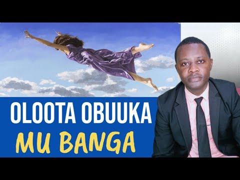 Okuloota nga obuuka mubanga kitegezaki By Brother Steven