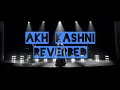 Akh Kashni Lofi Remix Reverbed Neha Bhasin