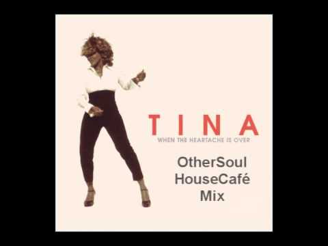 Tina Turner - When the Heartache is Over (OtherSoul HouseCafe Mix)