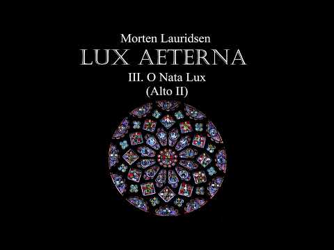 Lux Aeterna III  O Nata Lux Alto II