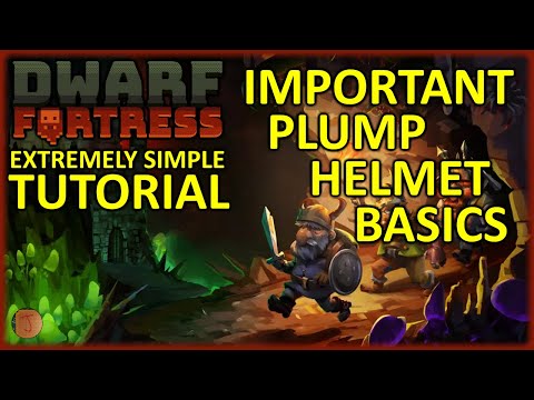 Important Plump Helmet Basics - Extremely Simple Tutorial - Dwarf Fortress Steam Edition