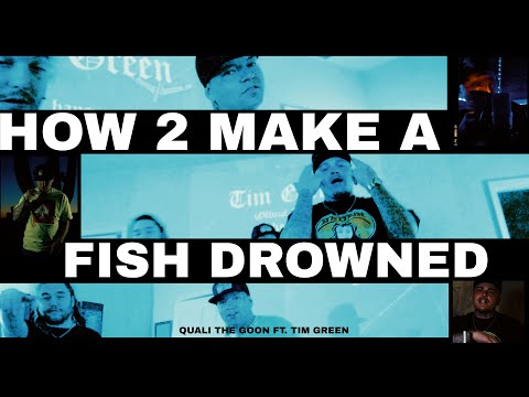 Quali The Goon - How 2 Make A Fish Drowned ft. Tim Green