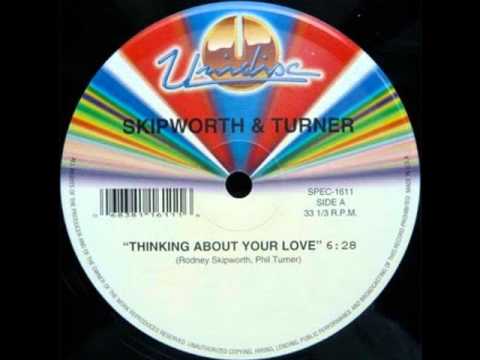 Thinking About Your Love - Skipworth And Turner (Original 12'' Version)