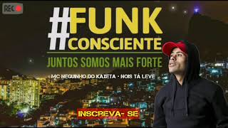 MC Neguinho do Kaxeta • Nois Tá Leve • (DJ Jorgin Deejhay) • Lançamento 2019