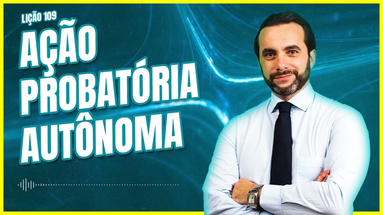 Ação probatória autônoma: cuidados ao ajuizar a demanda