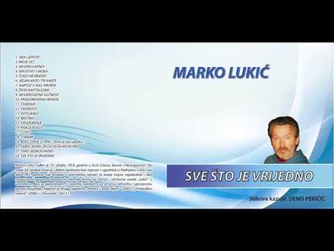 Marko Lukić - Sve što je vrijedno