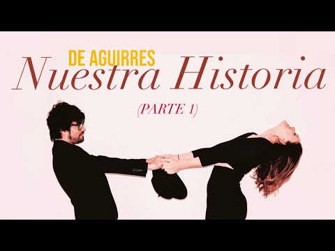 De Aguirres - Nuestra Historia (parte 1) - ENCUENTRO