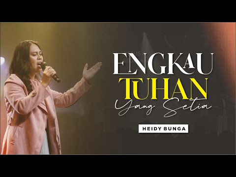 ENGKAU TUHAN YANG SETIA ( NEW POWER WORSHIP ) | Cover by GSJS Worship | HEIDY BUNGA