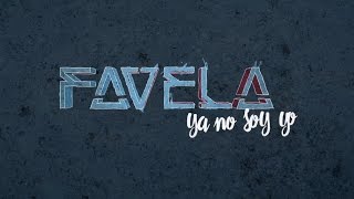 FAVELA - Ya No Soy Yo (Lyric video)