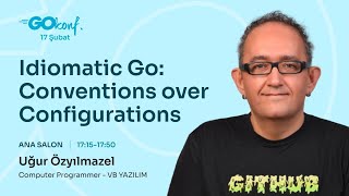 Idiomatic Go: Conventions over Configurations - Uğur Özyılmazel
