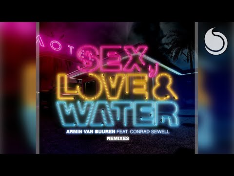 Armin van Buuren Ft. Conrad Sewell - Sex, Love & Water (Mark Sixma Remix)
