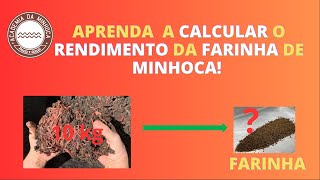 [APRENDA] a PRODUZIR  e CALCULAR o RENDIMENTO da FARINHA de MINHOCA!