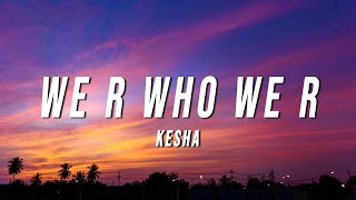 Kesha - We R Who We R (PK Remix) [Lyrics]